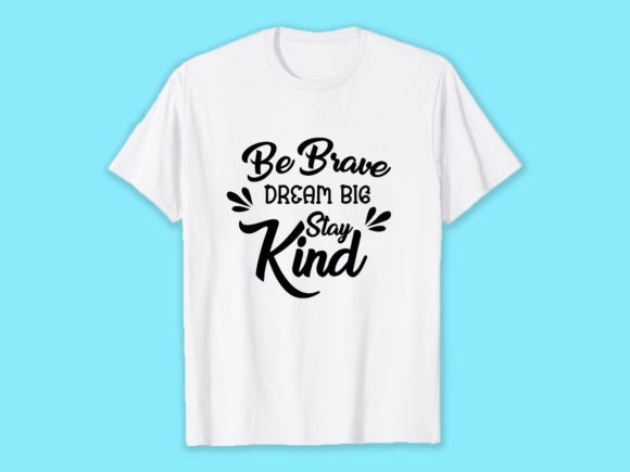 Be Brave Dream Big Stay Kind